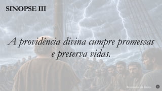 Renovados na Graça
Renovados na Graça
SINOPSE III
26
A providência divina cumpre promessas
e preserva vidas.
 