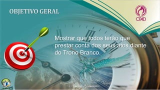 Mostrar que todos terão que
prestar conta dos seus atos diante
do Trono Branco.
 