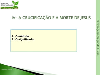 OEvangelhoSegundoLucas
1. O método
2. O significado.
 
