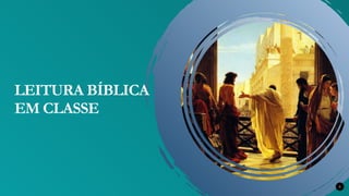LEITURA BÍBLICA
EM CLASSE
5
 