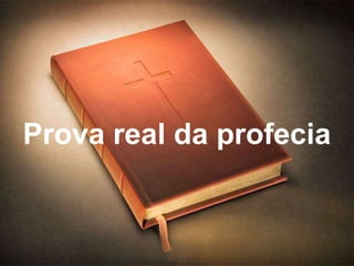 Prova real da profecia 
 