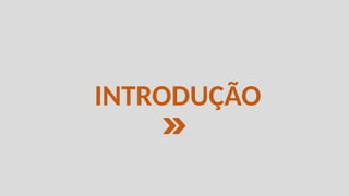 INTRODUÇÃO
 
