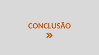 CONCLUSÃO
 