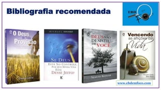 Bibliografia recomendada
www.ebdemfoco.com
 