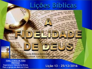 Acesse: EBD-Escola Bíblica Dominical
https://www.facebook.com/groups/1498492420415639/
 
