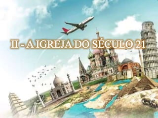 Lição 13-  A Igreja do Século 21