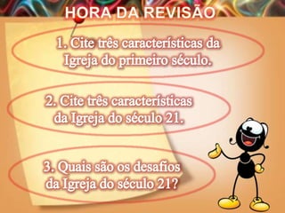 Lição 13-  A Igreja do Século 21