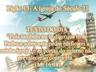 Lição 13-  A Igreja do Século 21
