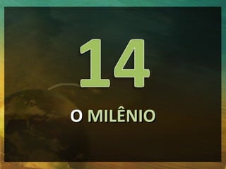 O MILÊNIO
 