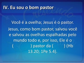 IV. Eu sou o bom pastorIV. Eu sou o bom pastor
 