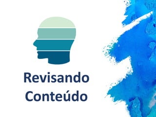 Revisando
Conteúdo
 