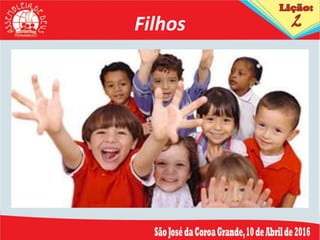 Filhos
 