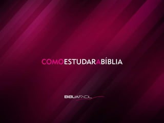 Bíblia Fácil - Lição 2 - Como Estudar a Bíblia