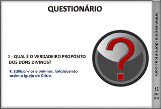 R. Edificar-nos e unir-nos, fortalecendo
assim a Igreja de Cristo.
 