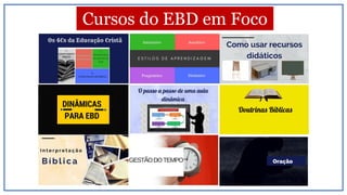 Cursos do EBD em Foco
 
