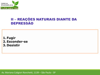 1. Fugir
2. Esconder-se
3. Desistir
Av. Mariana Caligiori Ronchetti, 1139 – São Paulo - SP
 