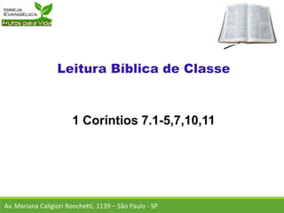 1 Coríntios 7.1-5,7,10,11
Av. Mariana Caligiori Ronchetti, 1139 – São Paulo - SP
 