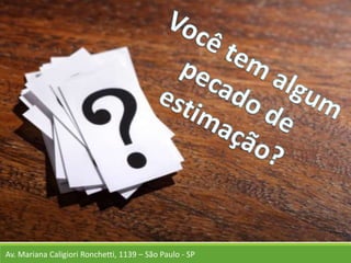 Av. Mariana Caligiori Ronchetti, 1139 – São Paulo - SP
 