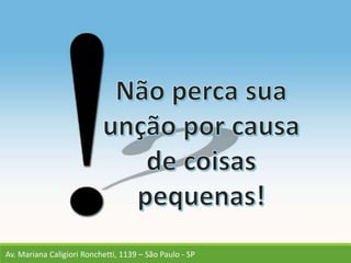 Av. Mariana Caligiori Ronchetti, 1139 – São Paulo - SP
 