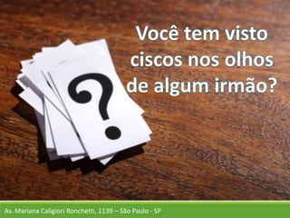 Av. Mariana Caligiori Ronchetti, 1139 – São Paulo - SP
 