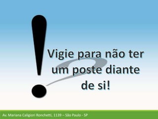 Av. Mariana Caligiori Ronchetti, 1139 – São Paulo - SP
 