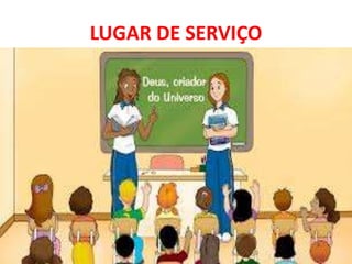 LUGAR DE SERVIÇO