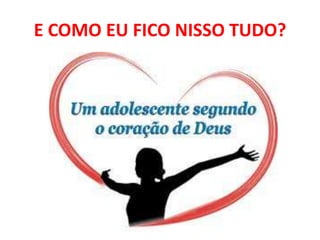 E COMO EU FICO NISSO TUDO?