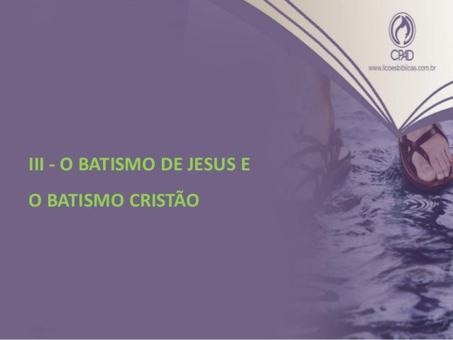 • Antes de João Batista, os judeus já batizavam
os novos convertidos ao judaísmo.
• O significado de arrependimento para J...