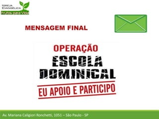 Av. Mariana Caligiori Ronchetti, 1051 – São Paulo - SP
 