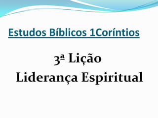 Estudos Bíblicos 1Coríntios3ª Lição Liderança Espiritual