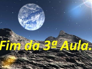 Fim da 3ª Aula.