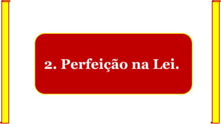 2. Perfeição na Lei.
 