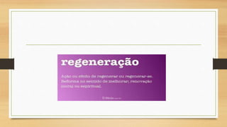 Lição 4 regeneração