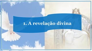 1. A revelação divina
 