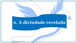 2. A divindade revelada
 