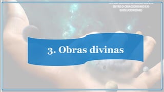 3. Obras divinas
 