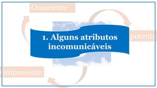 1. Alguns atributos
incomunicáveis
 