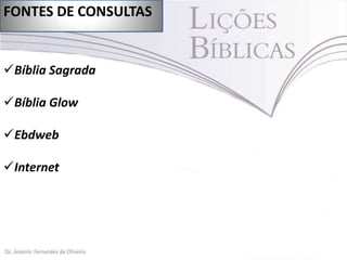 FONTES DE CONSULTAS

Bíblia Sagrada
Bíblia Glow
Ebdweb

Internet

 