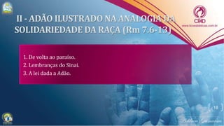1. De volta ao paraíso.
2. Lembranças do Sinai.
3. A lei dada a Adão.
18
 