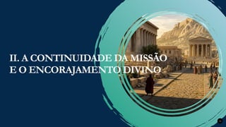 Renovados na Graça
Renovados na Graça 16
II. A CONTINUIDADE DA MISSÃO
E O ENCORAJAMENTO DIVINO
 