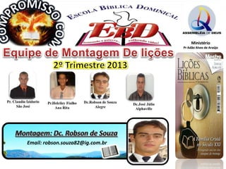 Email: robson.souza82@ig.com.br
0
0
Ministério
Pr Adão Alves de Araújo
 