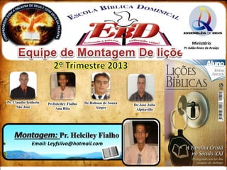 Email: Leyfsilva@hotmail.com
0
0
Ministério
Pr Adão Alves de Araújo
 