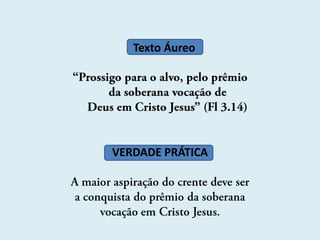 Texto Áureo
VERDADE PRÁTICA
 