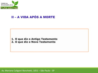 1. O que diz o Antigo Testamento
2. O que diz o Novo Testamento
Av. Mariana Caligiori Ronchetti, 1051 – São Paulo - SP
 
