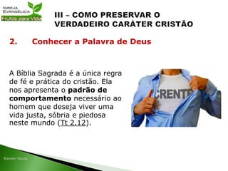 A Bíblia Sagrada é a única regra
de fé e prática do cristão. Ela
nos apresenta o padrão de
comportamento necessário ao
homem que deseja viver uma
vida justa, sóbria e piedosa
neste mundo (Tt 2.12).
2. Conhecer a Palavra de Deus
 