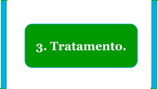 3. Tratamento.
 