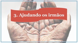 3. Ajudando os irmãos
 