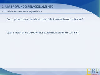 Testificar das experiências vividas.1. UM PROFUNDO RELACIONAMENTOA experiência só é adquirida quando existe um relacionamento.“Conheçamos, e prossigamos em conhecer ao Senhor” (Os 6.3a)