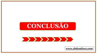 CONCLUSÃO
www.ebdemfoco.com
 