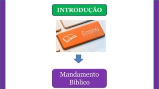 INTRODUÇÃO
Mandamento
Bíblico
 
